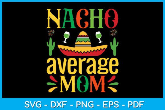 Elevate Designs with Nacho Average Mom SVG